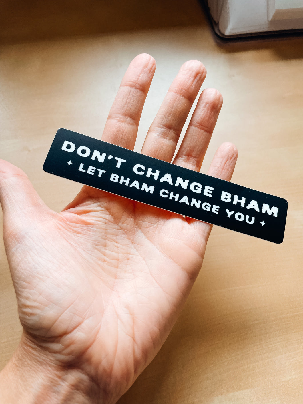 Don’t Change Bham Sticker